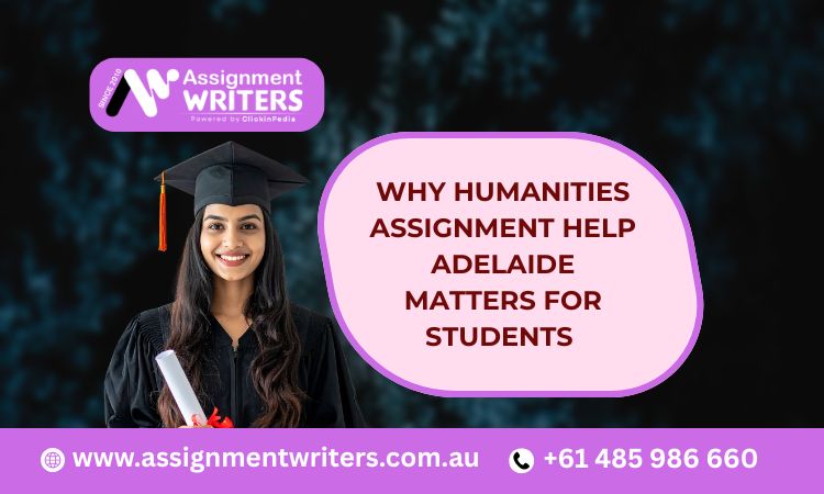 Why Humanities Assignment Help Adelaide Matters for Students